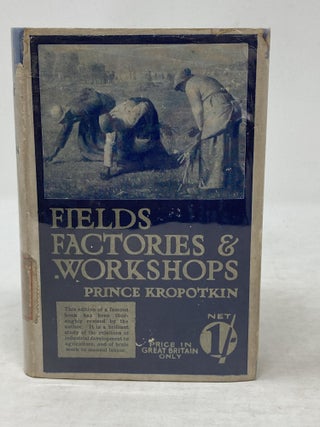 Item #86118 FIELDS, FACTORIES & WORKSHOPS, OR INDUSTRY COMBINED WITH AGRICULTURE AND BRAIN WORK...