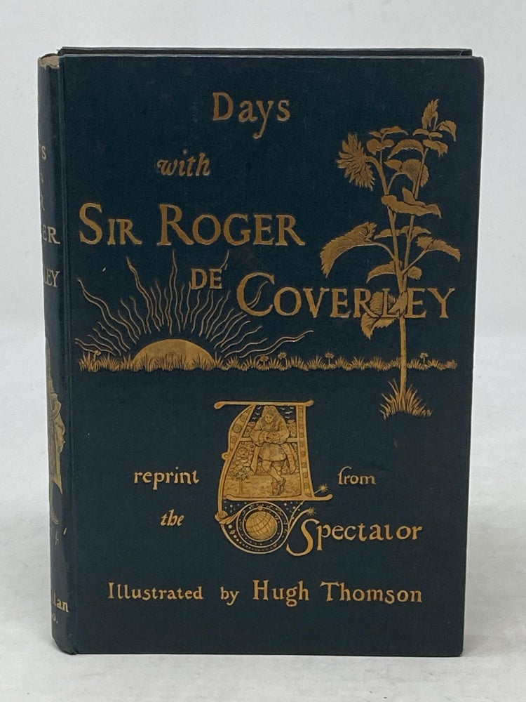 Item #86122 DAYS WITH SIR ROGER DE COVERLEY : A REPRINT FROM "THE SPECTATOR"; Illustrated by Hugh Thomson. Joseph Addison.