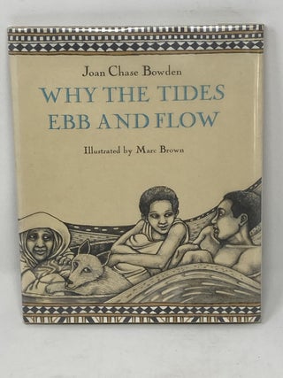Item #86159 WHY THE TIDES EBB AND FLOW (SIGNED WITH DRAWING BY MARC BROWN); Illustrated by...