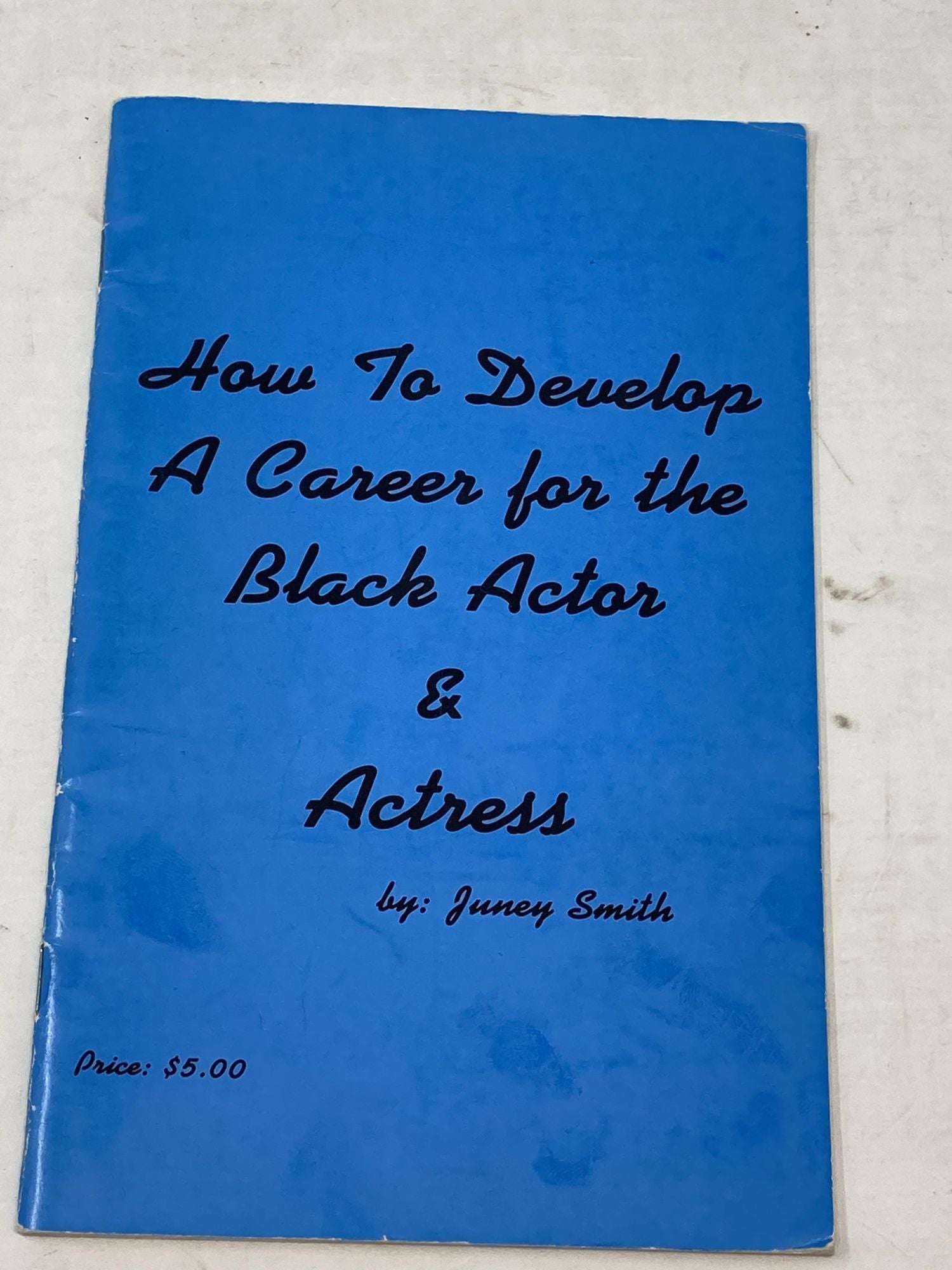 Smith, Juney - How to Develop a Career for the Black Actor and Actress