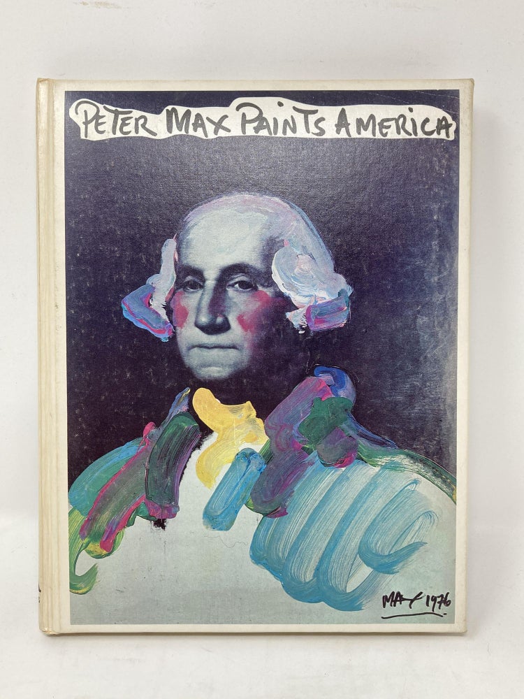 Item #86216 PETER MAX PAINTS AMERICA. Peter Max, Ed. Victor Zurbel.