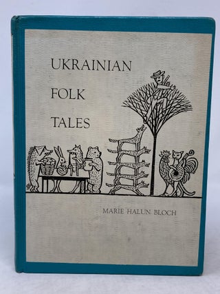 Item #86227 UKRAINIAN FOLK TALES. Marie Halun Bloch, originally, Ivan Rudchenko, Maria Lukiyanenko