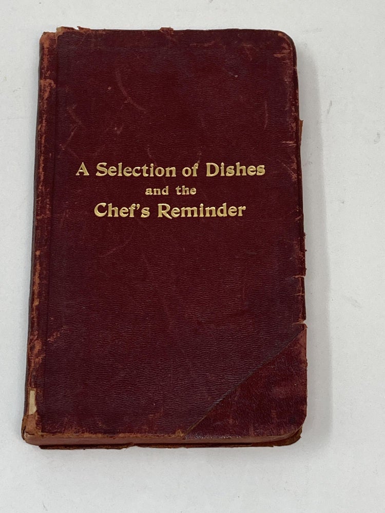 Item #86268 A SELECTION OF DISHES AND THE CHEF'S REMINDER : A HIGH-CLASS CULINARY TEXT BOOK. Charles Fellow.