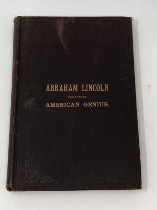ABRAHAM LINCOLN THE TYPE OF AMERICAN GENIUS: AN HISTORICAL ROMANCE