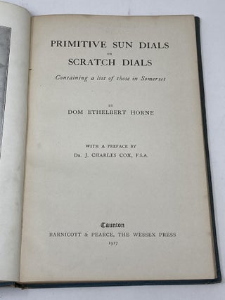 Item #86293 PRIMITIVE SUN DIALS OR SCRATCH DIALS; Containing a List of Those in Somerset. Dom...