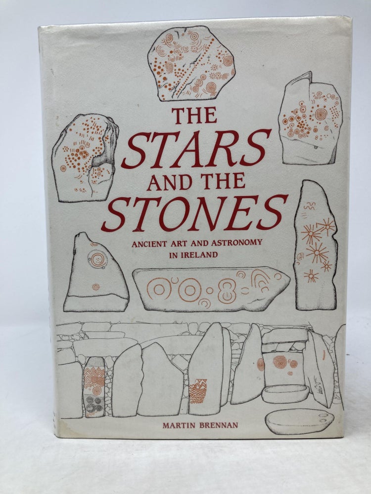 Item #86302 THE STARS AND THE STONES : ANCIENT ART AND ASTRONOMY IN IRELAND. Martin Brennan.