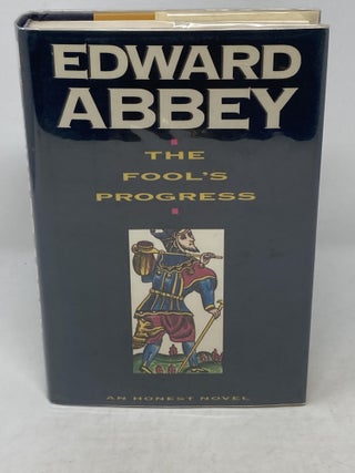 Item #86312 THE FOOL'S PROGRESS : AN HONEST NOVEL (SIGNED). Edward Abbey
