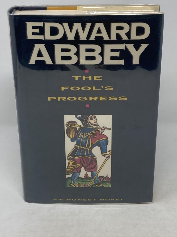 Item #86312 THE FOOL'S PROGRESS : AN HONEST NOVEL (SIGNED). Edward Abbey.