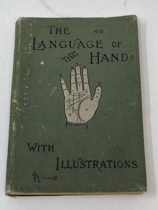 Item #86317 THE LANGUAGE OF THE HAND; Being a Concise Exposition of the PRinciples and Practice...