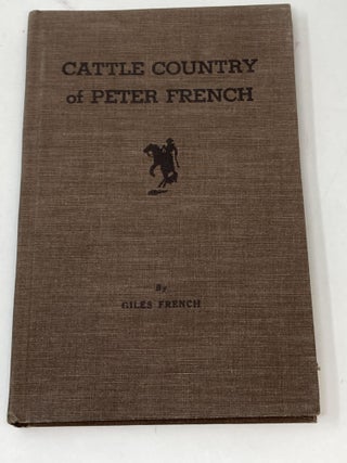 Item #86318 CATTLE COUNTRY OF PETER FRENCH. GILES FRENCH