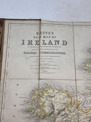 BETTS'S NEW MAP OF IRELAND ACCURATELY REDUCED FROM THE BEAUTIFUL SIX SHEET MAP ENGRAVED UNDER THE SUPERINTENDENCE OF THE RAILWAY COMMISSIONERS. THE MATTER COMPILED FROM THE LATEST PARLIAMENTARY RETURNS AND OTHER VALUABLE DOCUMENTS