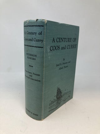 Item #86363 A CENTURY OF COOS AND CURRY : HISTORY OF SOUTHWEST OREGON (SIGNED). Emil R. Peterson,...