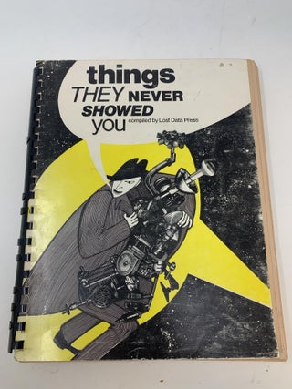 Item #86373 THINGS THEY NEVER SHOWED YOU. Keith W. Daniels, Lost Data Press, Compiler