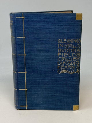 Item #86449 GLEANINGS IN BUDDHA-FIELDS: STUDIES OF HAND AND SOUL IN THE FAR EAST. Lafcadio Hearn