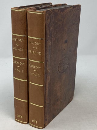 Item #86497 THE HISTORY OF IRELAND FROM THE EARLIEST PERIOD TO THE PRESENT TIME; EMBRACING ALSO A...