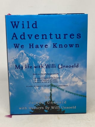 Item #86579 WILD ADVENTURES WE HAVE KNOWN : MY LIFE WITH WILLI UNSOELD (SIGNED); With Lectures...