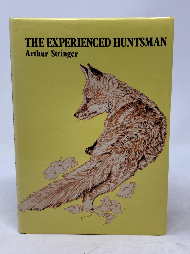 Item #86614 THE EXPERIENCED HUNTSMAN; Edited by James Fairley. Illustrated by Raymond Piper. Arthur Stringer.