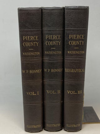 Item #86726 HISTORY OF PIERCE COUNTY WASHINGTON (THREE VOLUME SET). W. P. Bonney