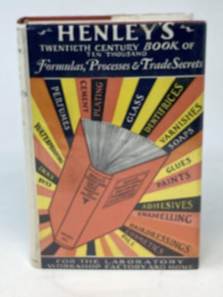 Item #86728 HENLEY'S TWENTIETH CENTURY BOOK OF FORMULAS, PROCESSES AND TRADE SECRETS : A VALUABLE...