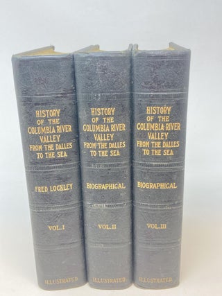 Item #86772 HISTORY OF THE COLUMBIA RIVER VALLEY FROM THE DALLES TO THE SEA (3 VOLUMES,...