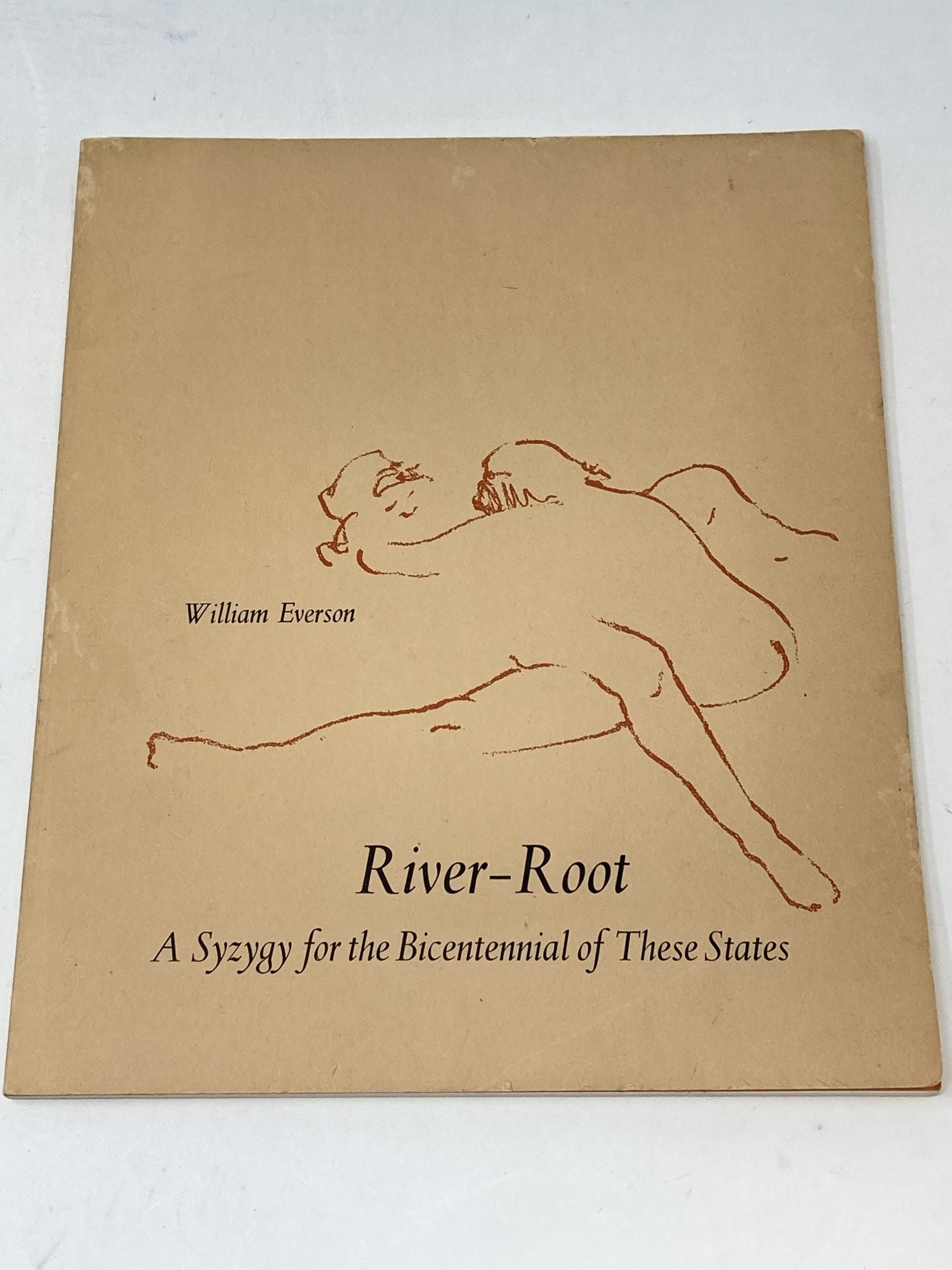 RIVER ROOT A SYZYGY FOR THE BICENTENNIAL OF THESE STATES SIGNED by William Everson Brother Antonius on Aardvark Rare Books ABAA