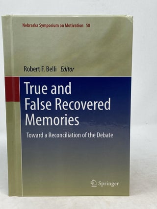 Item #86840 TRUE AND FALSE RECOVERED MEMORIES : TOWARD A RECONCILIATION OF THE DEBATE. Robert F....