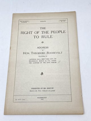Item #86917 THE RIGHT OF THE PEOPLE TO RULE: ADDRESS BY HON. THEODORE ROOSEVELT DELIVERED IN...