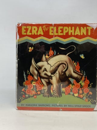 Item #86922 EZRA THE ELEPHANT. Marjorie Barrows, Nell Stolp Smock