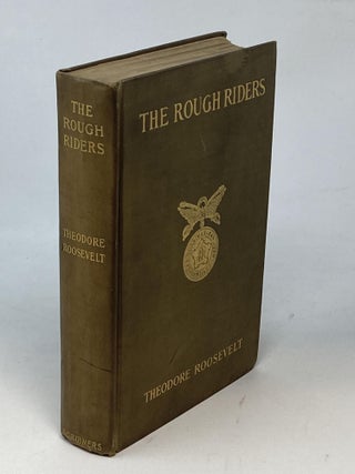 Item #86949 THE ROUGH RIDERS; (Colonel of the First United States Volunteer Cavalry). Theodore...