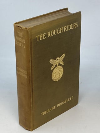 Item #86955 THE ROUGH RIDERS; (Colonel of the First United States Volunteer Cavalry). Theodore...
