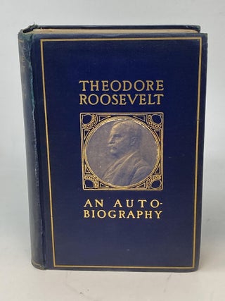 Item #86969 THEODORE ROOSEVELT : AN AUTOBIOGRAPHY. Theodore Roosevelt
