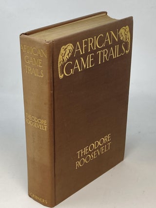Item #86970 AFRICAN GAME TRAILS : AN ACCOUNT OF THE AFRICAN WANDERINGS OF AN AMERICAN...