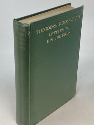 Item #86972 THEODORE ROOSEVELT'S LETTERS TO HIS CHILDREN. Theodore Roosevelt, and Joseph Bucklin...