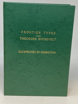 Item #86973 FRONTIER TYPES. Theodore AND Frederic Remington Roosevelt