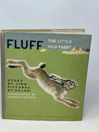 Item #86978 FLUFF THE LITTLE WILD RABBIT; (Translated by Georges Duplaix). Lida and, Rojan,...