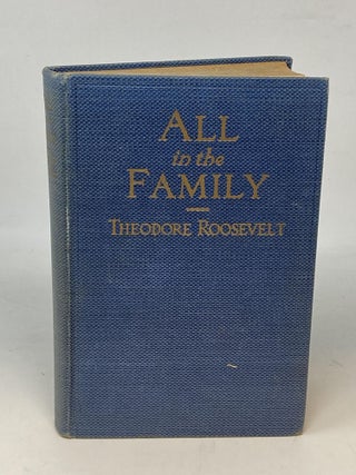 Item #86991 ALL IN THE FAMILY. Theodore Roosevelt, JUNIOR