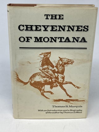 Item #87013 THE CHEYENNES OF MONTANA. Thomas B. Marquis