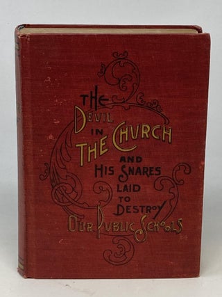 Item #87017 A PLEA FOR PATRIOTISM AND THE PROTESTANT RELIGION : THE DEVIL IN THE CHURCH, HIS...