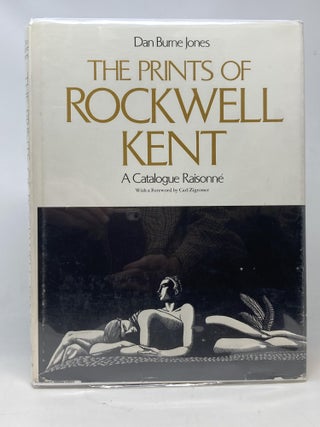 THE PRINTS OF ROCKWELL KENT : A CATALOGUE RAISONNE; With a Foreward by Carl Zigrosser. Dan Burne Jones.