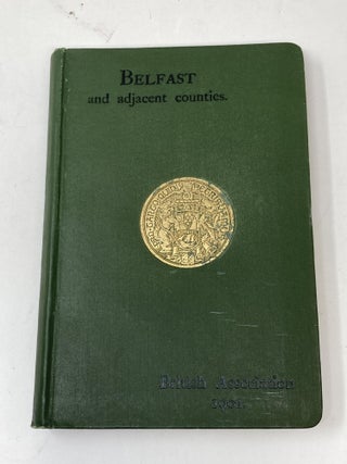 Item #87060 BELFAST, 1902 : A GUIDE TO BELFAST AND THE COUNTIES OF DOWN & ANTRIM. PREPARED FOR...