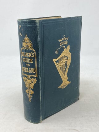 Item #87075 BLACK'S PICTURESQUE TOURIST OF IRELAND, ILLUSTRATED WITH MAP OF IRELAND AND SEVERAL...