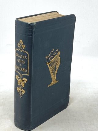 Item #87076 BLACK'S PICTURESQUE TOURIST OF IRELAND, ILLUSTRATED WITH MAP OF IRELAND AND SEVERAL...