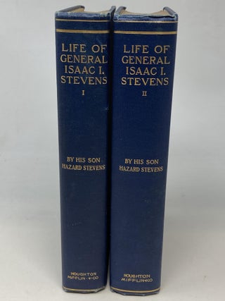 Item #87113 THE LIFE OF ISAAC INGALLS STEVENS BY HIS SON HAZARD STEVENS, WITH MAPS AND...