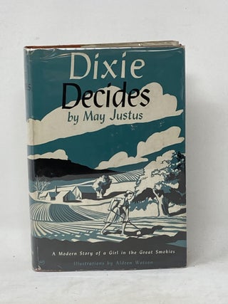 Item #87129 DIXIE DECIDES; A Modern Story of a Gorl in the Great Smokies. May Justus