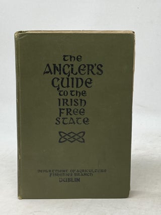 Item #87138 THE ANGLER'S GUIDE TO THE IRISH FREE STATE. Department of Agriculture Fisheries Branch