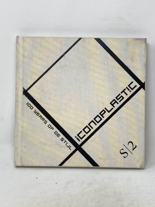 Item #87151 ICONOPLASTIC : 1OO YEARS OF DE STIJL; Exhibition Catalog. Nancy and Sotheby's Troy
