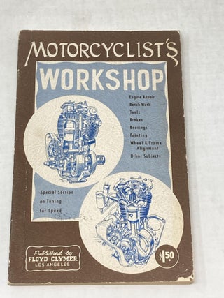 Item #87153 THE MOTOR CYCLIST'S WORKSHOP; With a special section on tunig for speed and...
