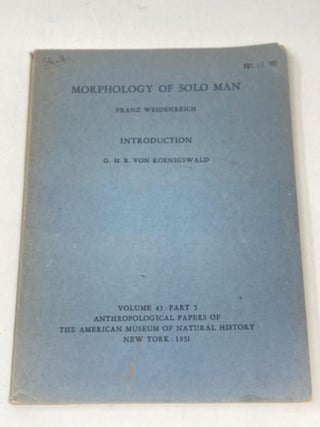 Item #87166 MORPHOLOGY OF SOLO MAN, VOLUME 43 : PART 3 ANTHROPOLOGICAL PAPERS OF THE AMERICAN...