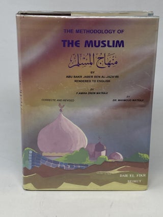 Item #87239 THE METHODOLOGY OF THE MUSLIM (MINHAJ UL-MUSLIM). A BOOK OF DOCTRINES, MORALS,...