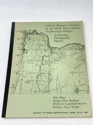 CULTURAL RESOURCE OVERVIEW OF THE BLM SALEM DISTRICT, NORTHWESTERN OREGON: ARCHAEOLOGY,...